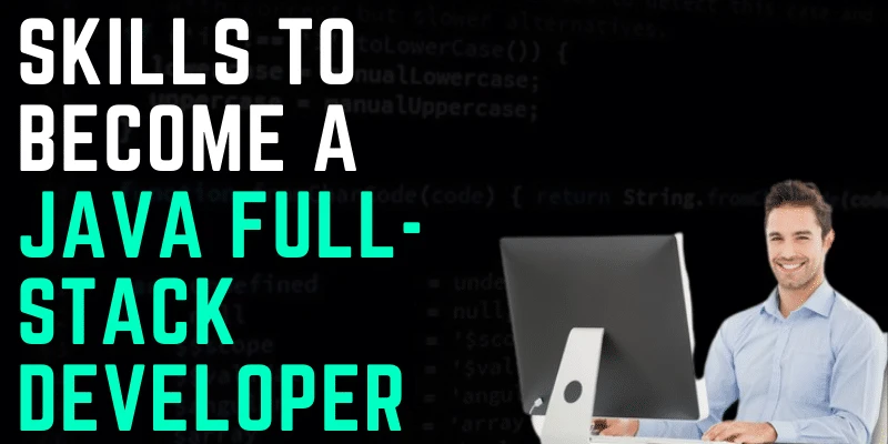 Skills To Become a Java Full-Stack Developer
