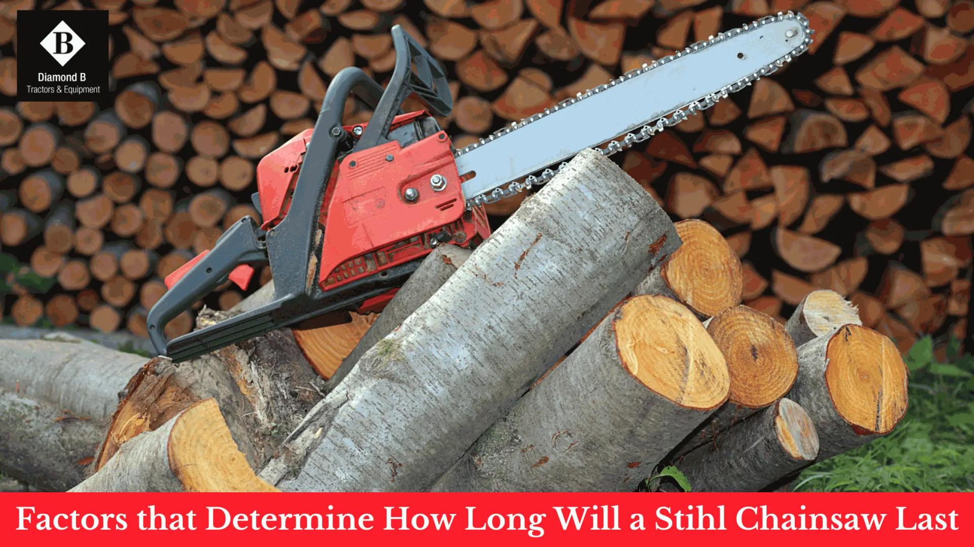 Factors that Determine How Long Will a Stihl Chainsaw Last