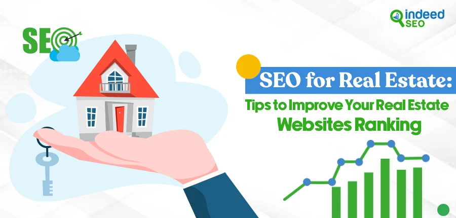 SEO for Real Estate: Tips to Improve Your Real Estate Websites Ranking