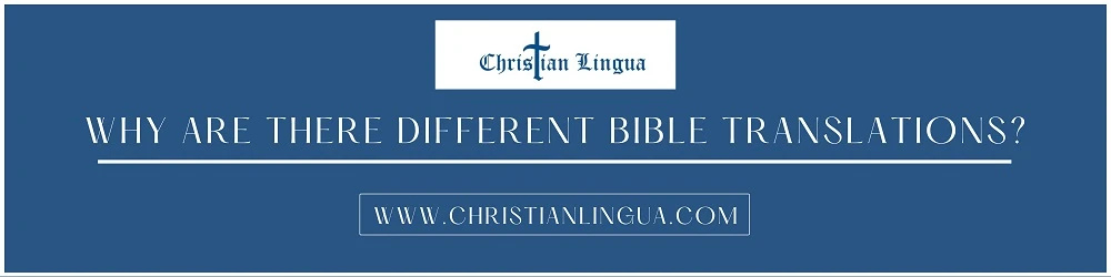 Why Are There Different Bible Translations?