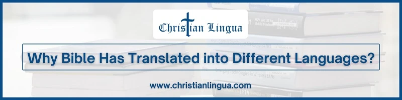 Why Bible has Translated into Different Languages?