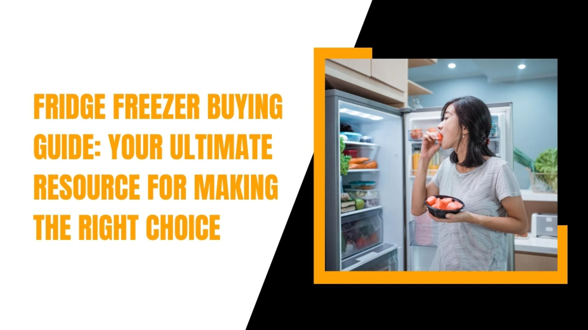 Fridge Freezer Buying Guide: Your Ultimate Resource for Making the Right Choice