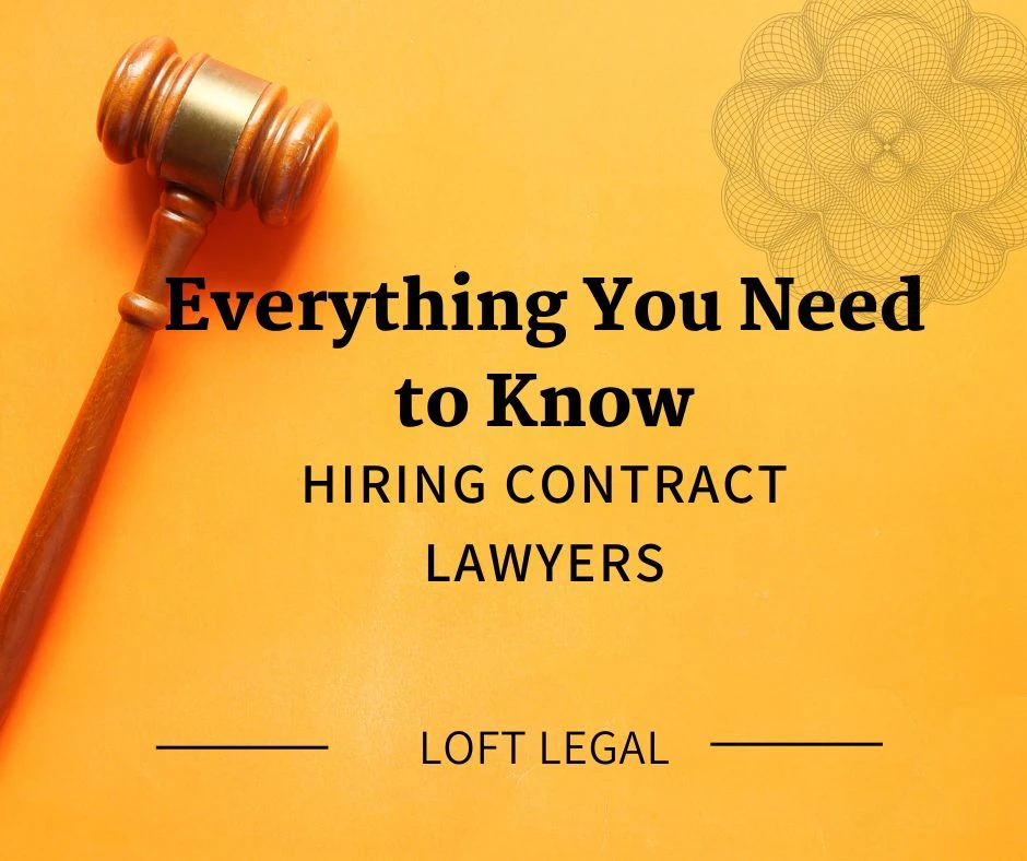 Everything You Need to Know - Hiring Contract Lawyers