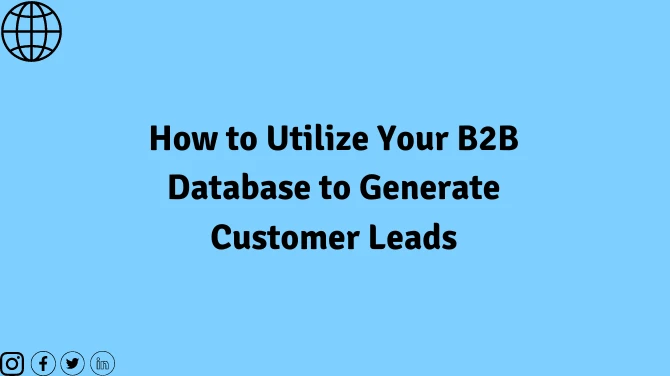 How to Utilize Your B2B Database to Generate Customer Leads