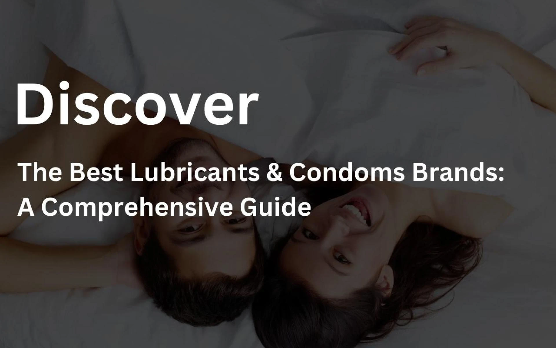 Discover The Best Lubricants &amp; Condoms Brands: A Comprehensive Guide