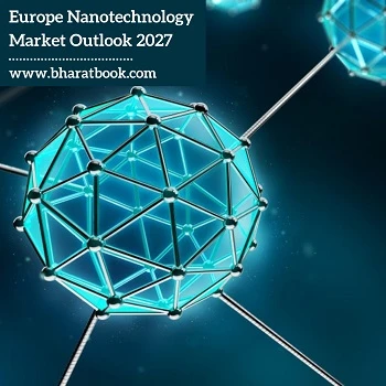 Europe Nanotechnology Market Outlook 2027
