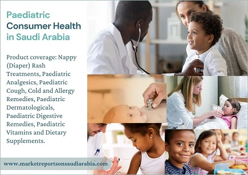 Saudi Arabia Paediatric CSaudi Arabia Paediatric Consumer Health Market Research Report 2022-2027onsumer Health Market Research Report 2022-2027