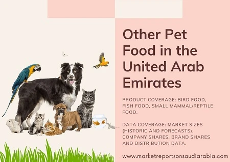 United Arab Emirates Other Pet Food Market Growth, Opportunity and Forecast 2026