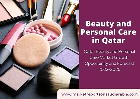 Qatar Beauty and Personal Care Market Trends, Growth and Forecast 2022-2026
