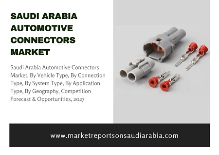 Saudi Arabia Automotive Connectors Market, By Vehicle Type, By Connection Type, By Region and Forecast 2027