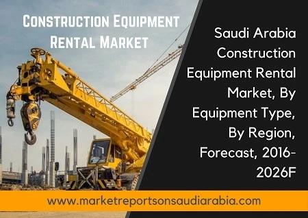 Saudi Arabia Construction Equipment Rental Market, By Equipment Type, By Region, Forecast &amp; Opportunities, 2026