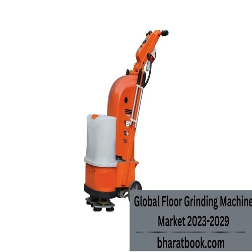 Global Floor Grinding Machine Market Size, Growth, Opportunities Analysis &amp; Forecast to 2023-2029