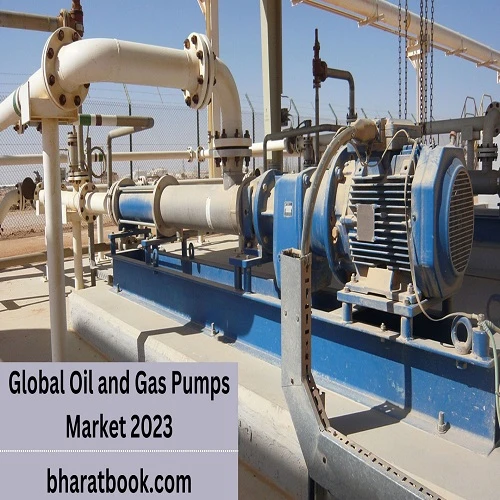Global Oil and Gas Pumps Market Research Report 2023-2029