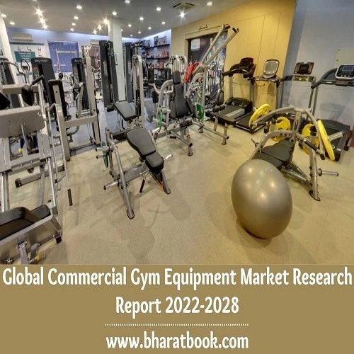 Global Commercial Gym Equipment Market Trends, Application and Regional Forecast to 2022-2028