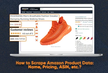 How To Scrape Amazon Product Data: Name, Pricing, ASIN, Etc.