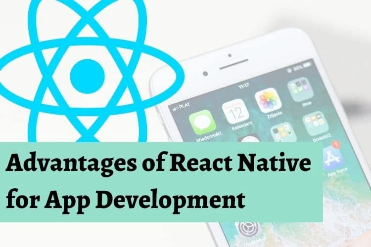 Advantages of React Native for App Development
