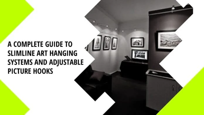 A Complete Guide to Slimline Art Hanging Systems and Adjustable Picture Hooks