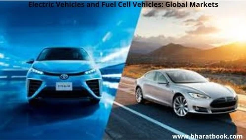 Electric Vehicles and Fuel Cell Vehicles: Global Markets