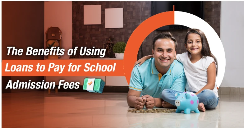 The Benefits of Using Loans to Pay for School Admission Fees