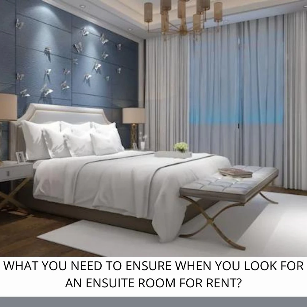 WHAT YOU NEED TO ENSURE WHEN YOU LOOK FOR AN ENSUITE ROOM FOR RENT?