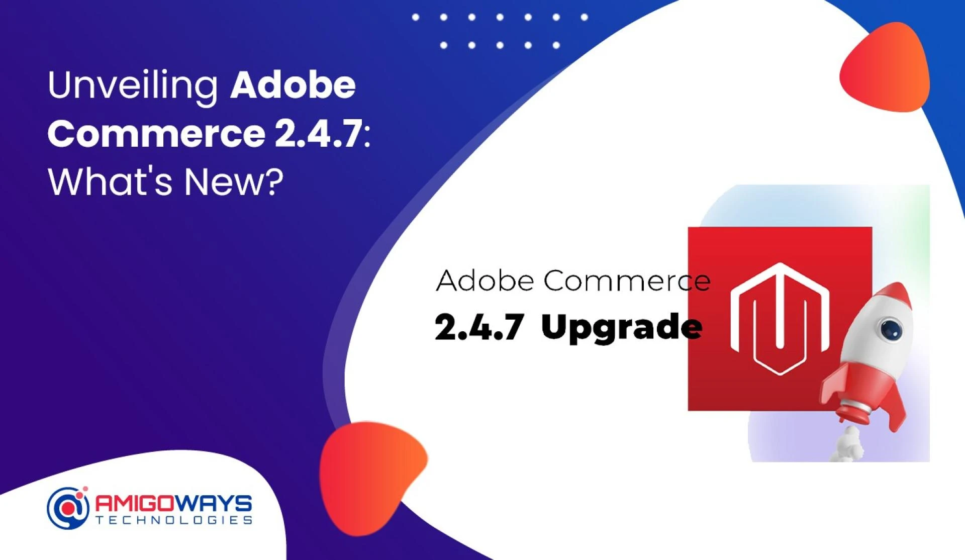 Unveiling Adobe Commerce 2.4.7: What's New? - Amigoways