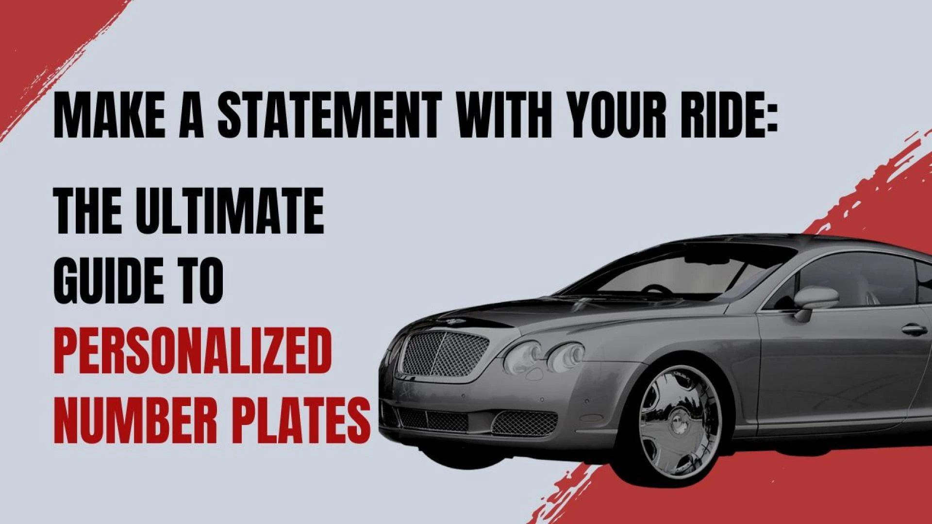 Make a Statement with Your Ride: The Ultimate Guide to Personalized Number Plates