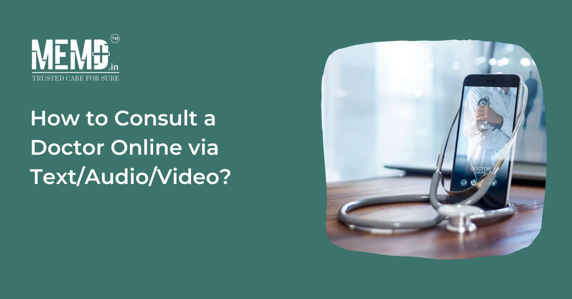 How To Consult A Doctor Online Via Text/Audio/Video?