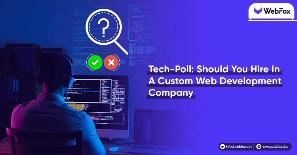 Tech-Poll: Should You Hire In A Custom Web Development Company