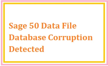 Sage 50 Data File Database Corruption Detected