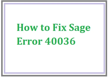 How to Fix Sage Error 40036