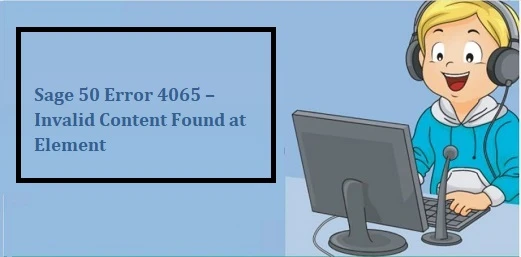 Sage 50 Error 4065 – Invalid Content Found at Element