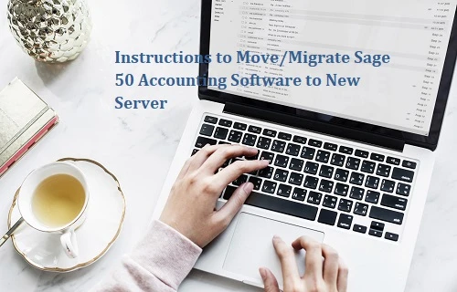 Instructions to Move/Migrate Sage 50 Accounting Software to New Server