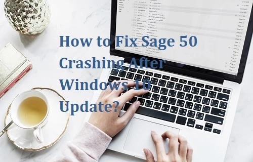 How to Fix Sage 50 Crashing After Windows 10 Update?