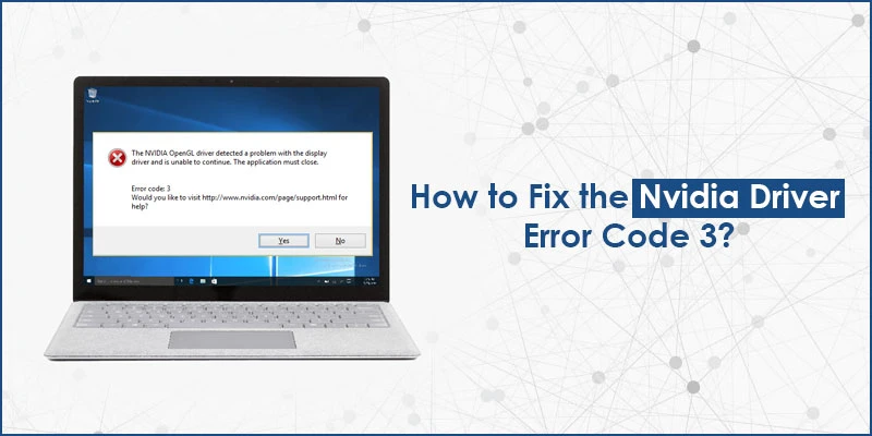 How to Fix the Nvidia Driver Error Code 3?