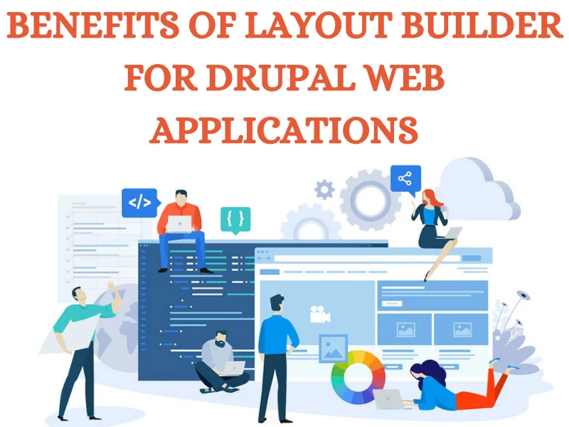 Benefits Of Layout Builder For Drupal Web Applications