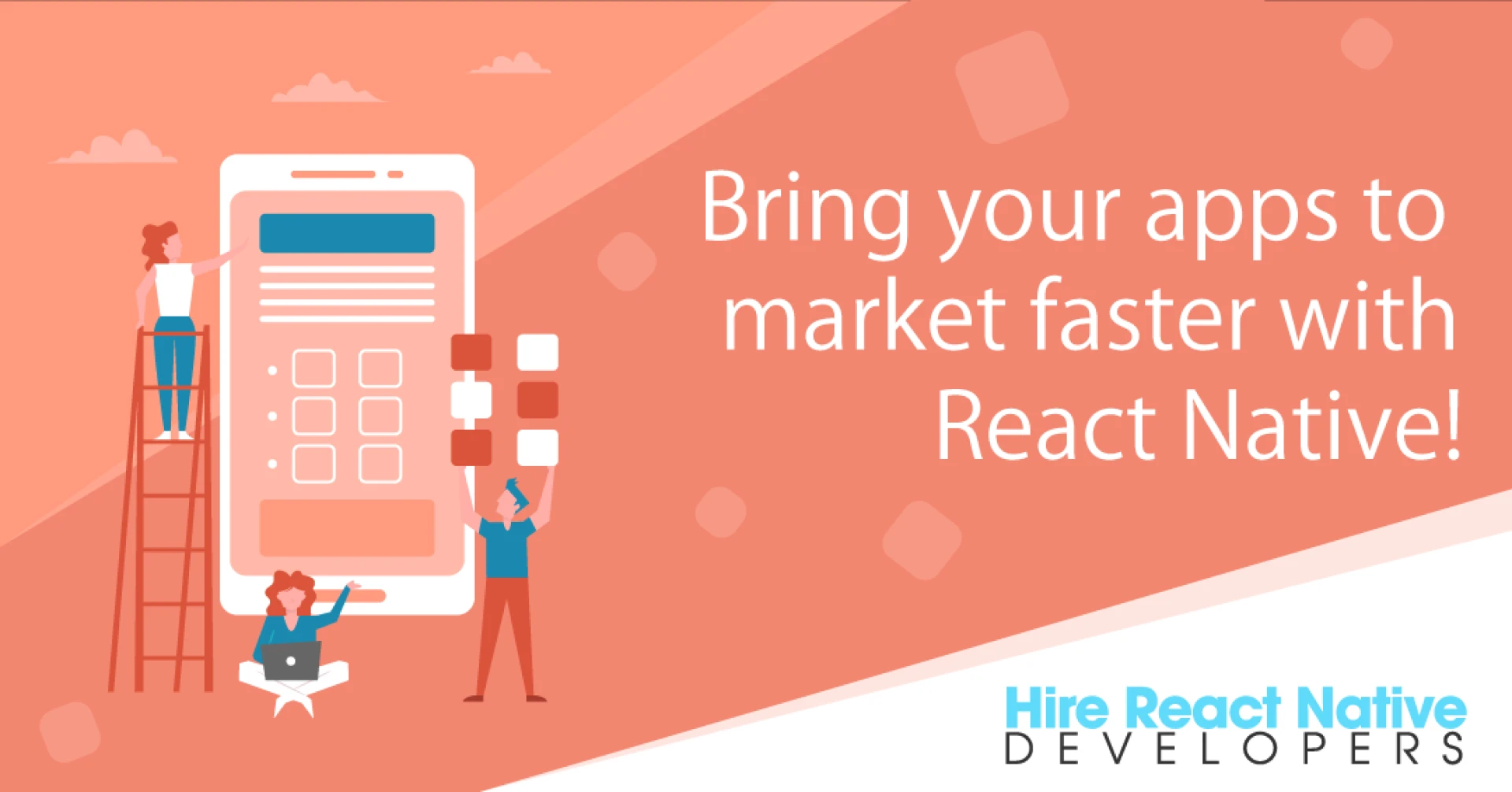 Bring your apps to market faster with React Native!