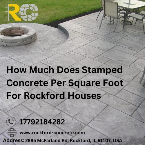 How Much Does Stamped Concrete Per Square Foot For Rockford Houses