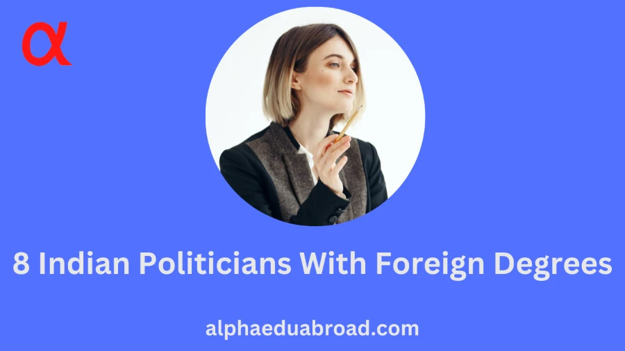 8 Indian Politicians With Foreign Degrees