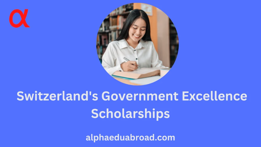 Planning to Study Abroad? Explore Switzerland's Government Excellence Scholarships
