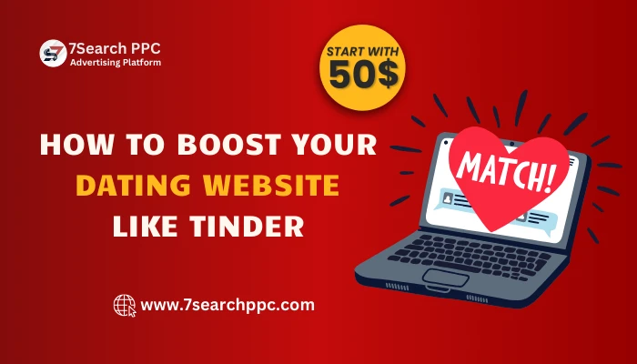 Dating Advertising: How to Boost Your Website Like Tinder