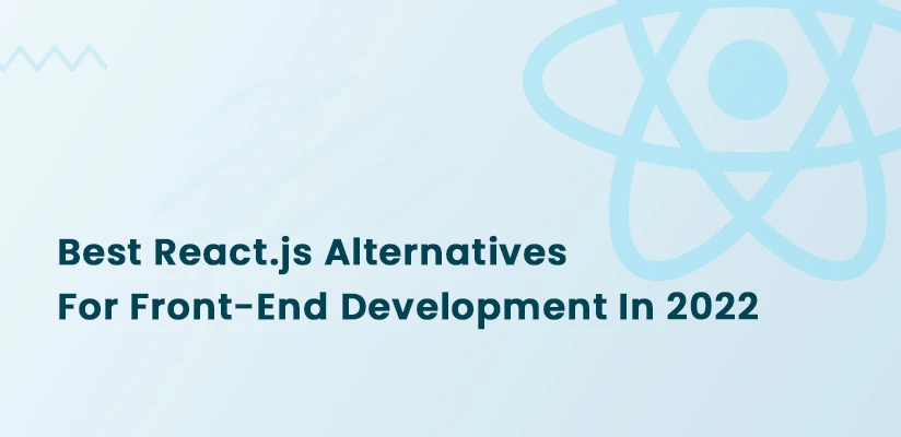 Best React.js Alternatives For Front-End Development In 2022