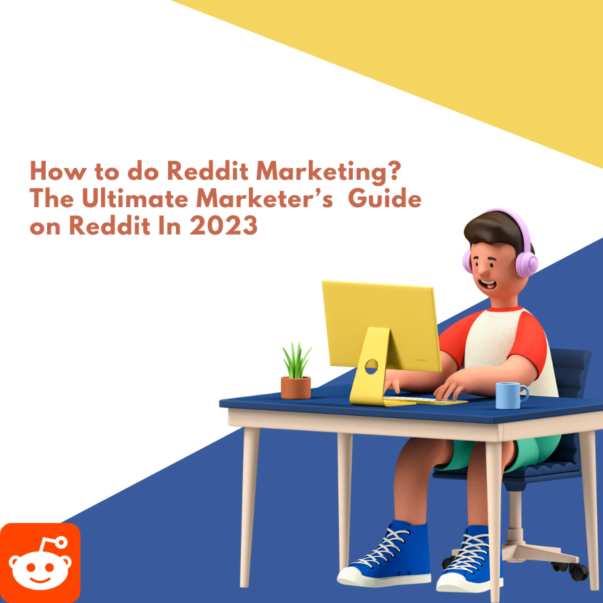 How to do Reddit Marketing? The Ultimate Marketer’s Guide on Reddit In 2023