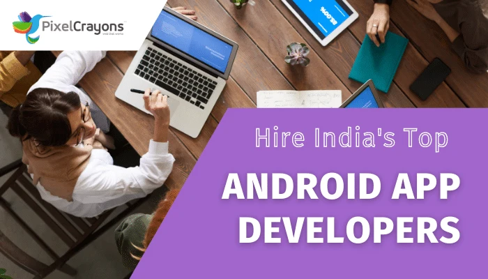 Hire India's Top Android App Developers to Create Winning Apps