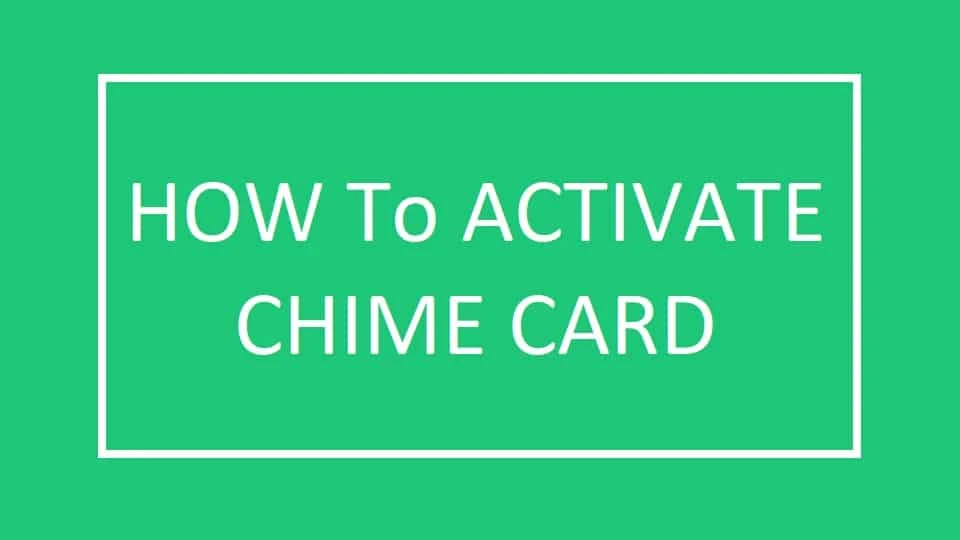 You can easily activate a Chime card by phone- 5 easy steps