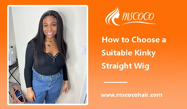 How to Choose a Suitable Kinky Straight Wig