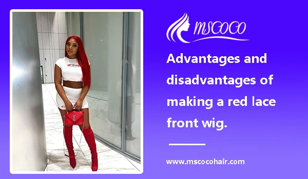 Advantages and disadvantages of making a red lace front wig