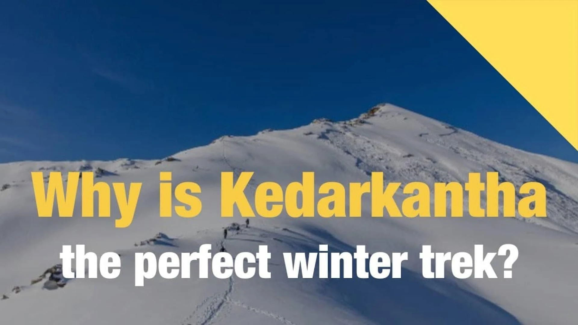Why Should Kedarkantha Be Your Best Winter Trek?