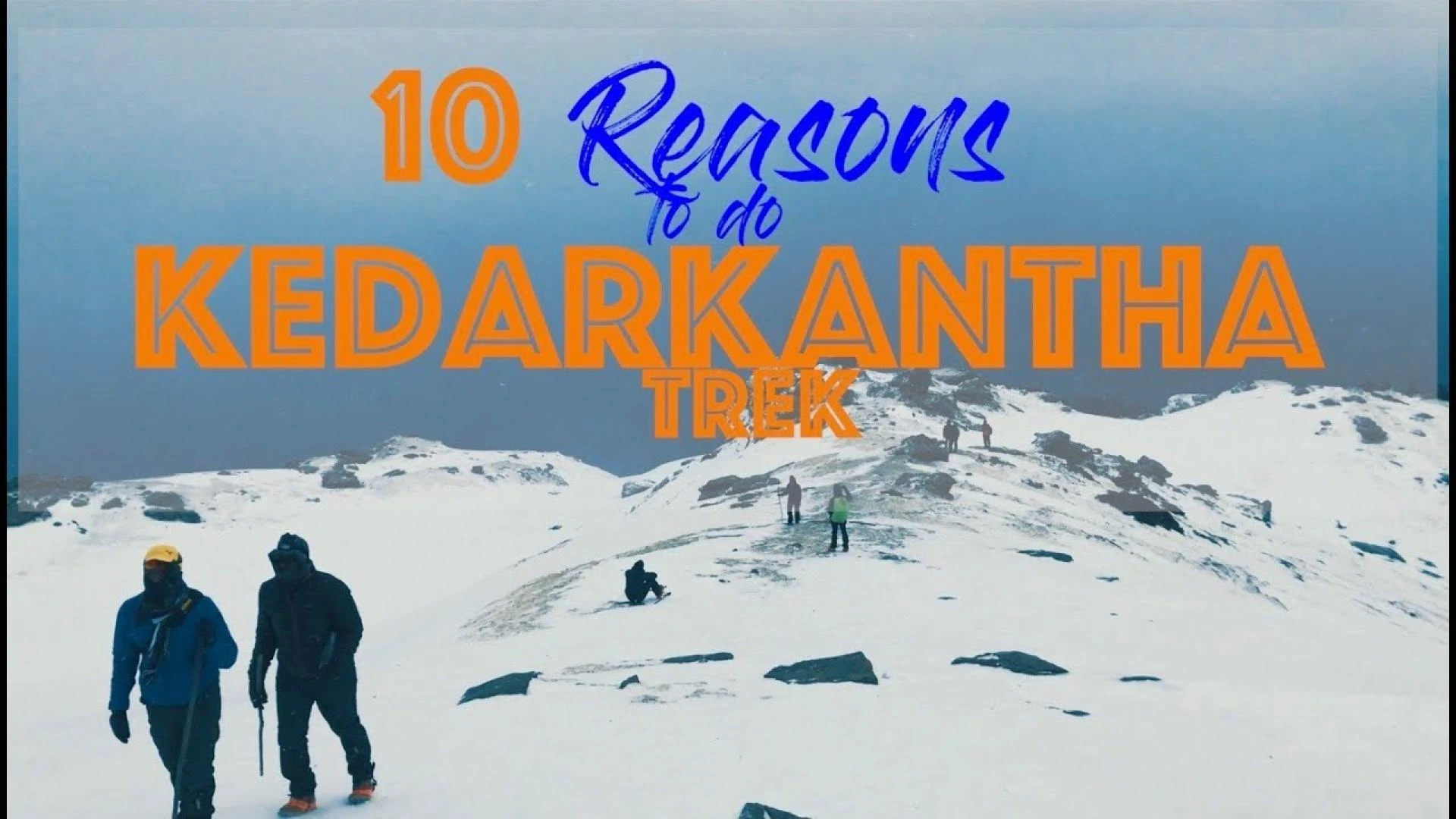 Ten Reasons Why You Can’t Miss the Kedarkantha Trek