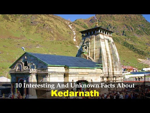 Interesting Facts About Kedarnath You Must Know