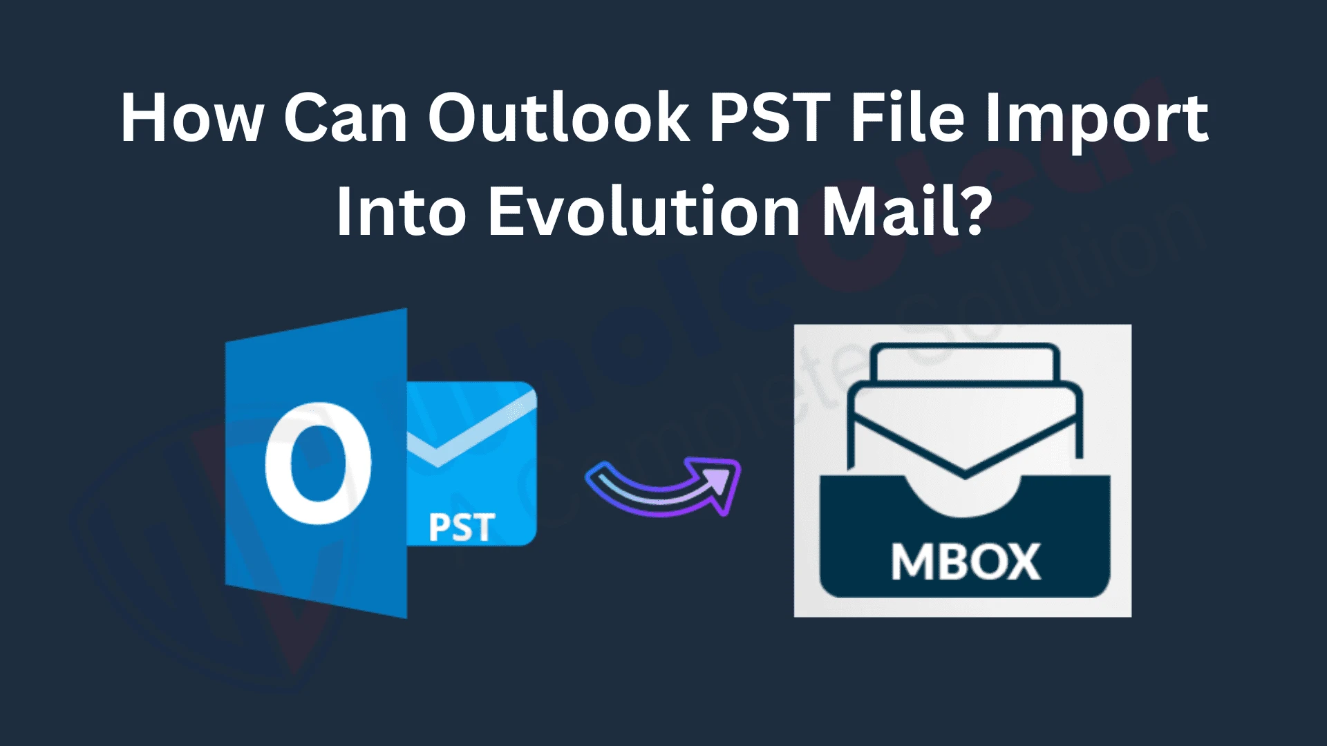 How Can Outlook PST File Import Into Evolution Mail?